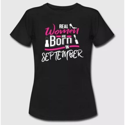 Danami Real Women Are Born In September Birthday T Shirt- Black